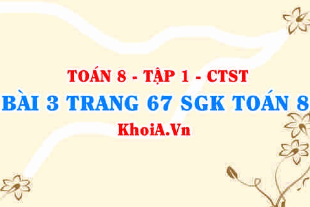 Bài 3 Trang 67 Sgk Toán 8 Tập 1 Chân Trời Sáng Tạo